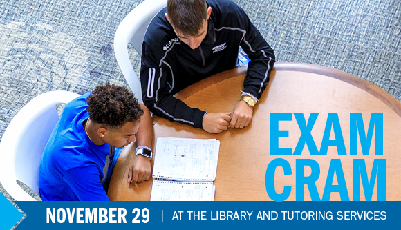 Exam Cram November 29 at the Library and Tutoring Services
